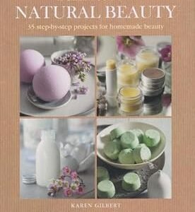 Green Guide to Natural Beauty: 35 Step-by-step Projects for Beauty Products to Make at Home